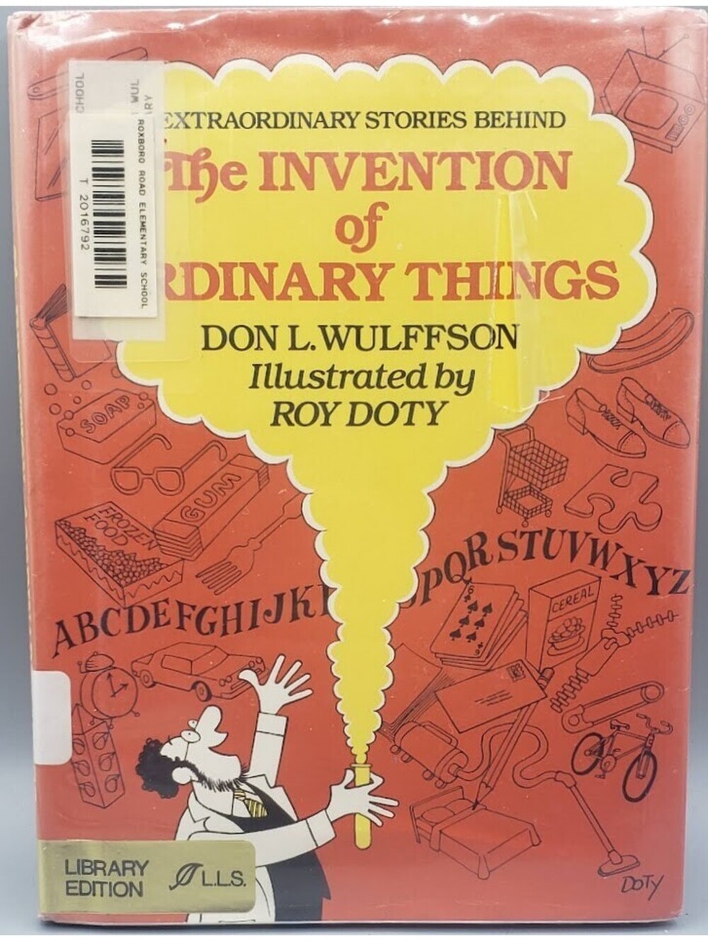 Extraordinary Stories Behind the Invention of Ordinary Things by Don L. Wulffson